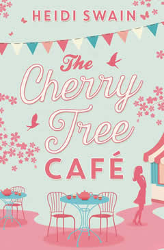Cherry Tree Cafe by author Heidi Swain